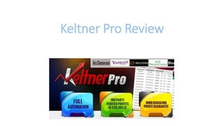 Keltner Pro Review 
 