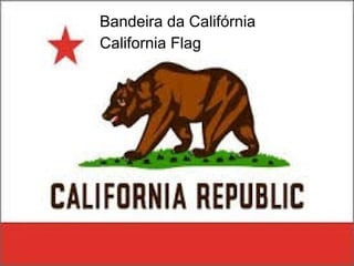 Bandeira da Califórnia
California Flag
 