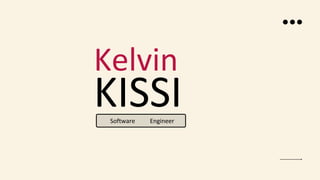 KISSI
Kelvin
Software Engineer
 