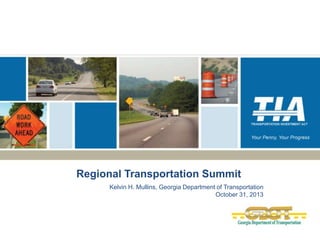 Regional Transportation Summit
Kelvin H. Mullins, Georgia Department of Transportation
October 31, 2013

 