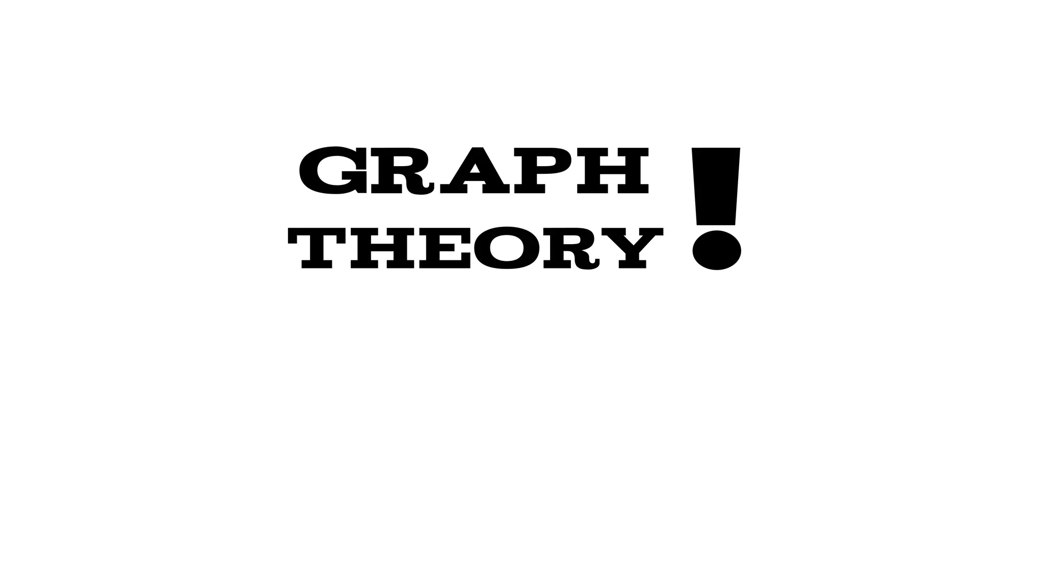 graph
theory

!

 