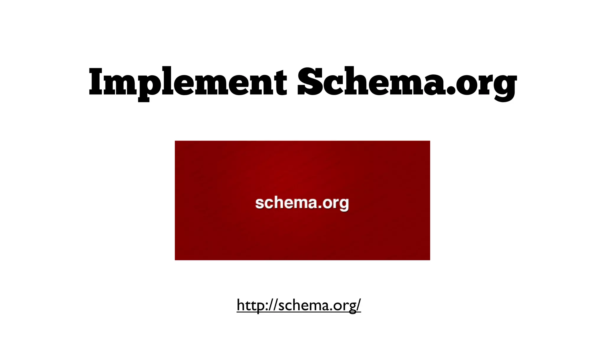 Implement Schema.org

http://schema.org/

 