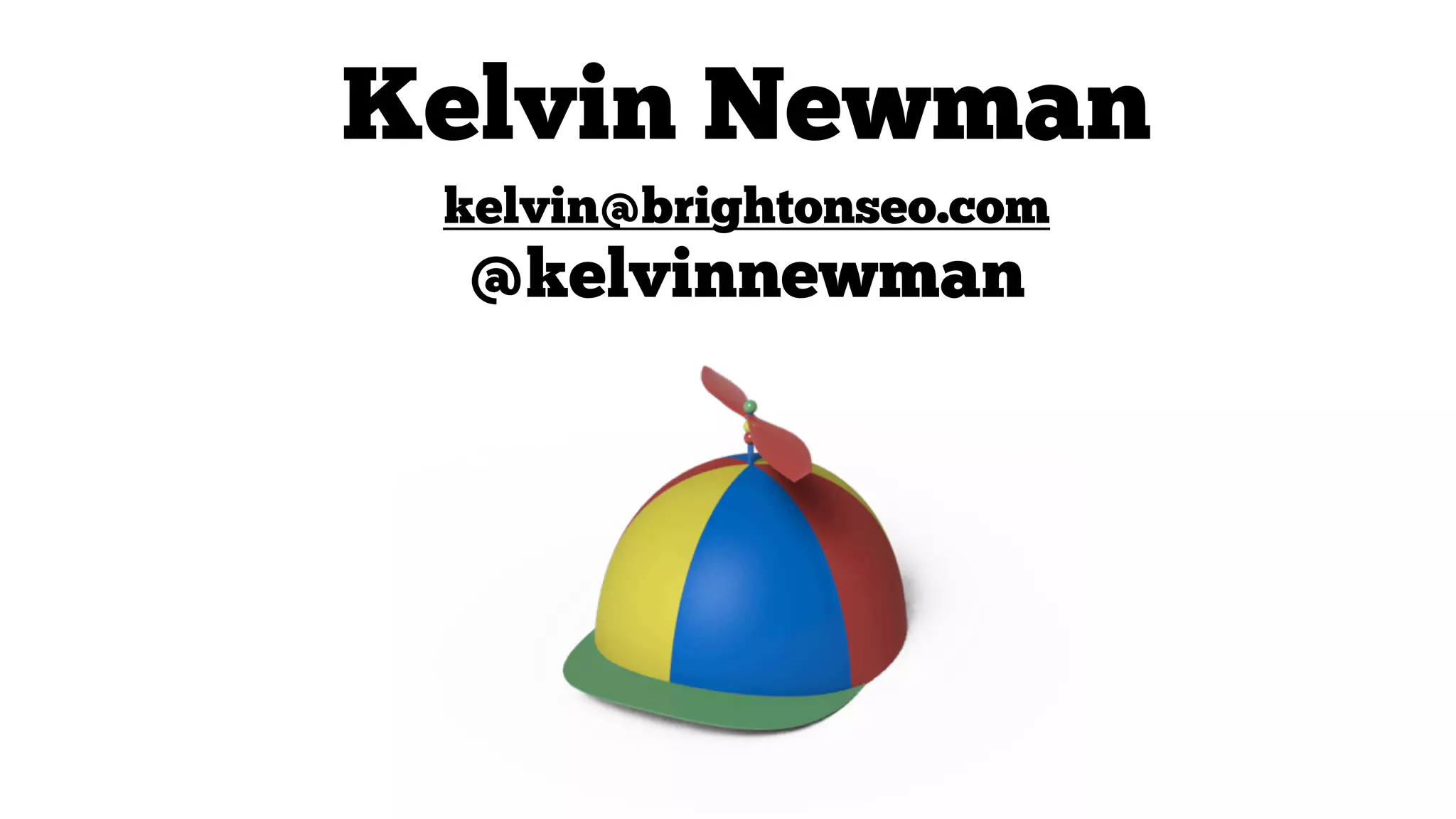 Kelvin Newman
kelvin@brightonseo.com

@kelvinnewman

 