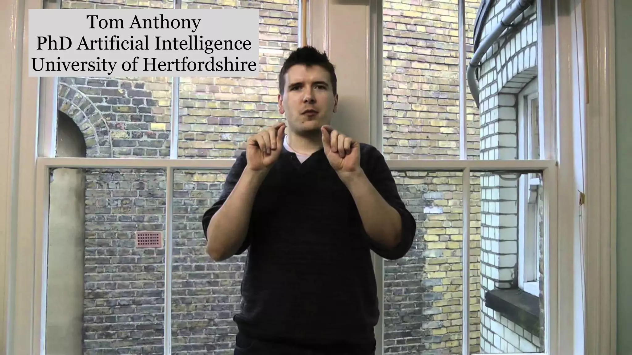 Tom Anthony
PhD Artificial Intelligence
University of Hertfordshire

 