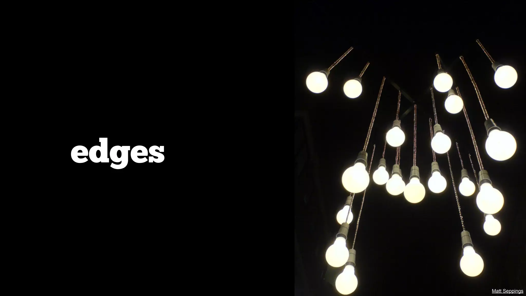 edges

Matt Seppings

 