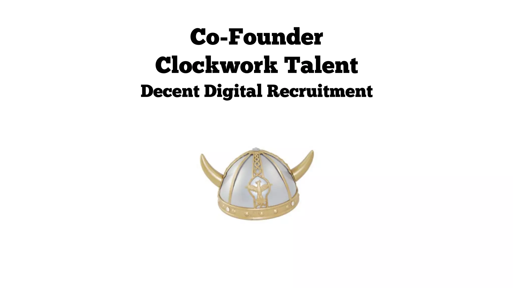 Co-Founder
Clockwork Talent
Decent Digital Recruitment

 