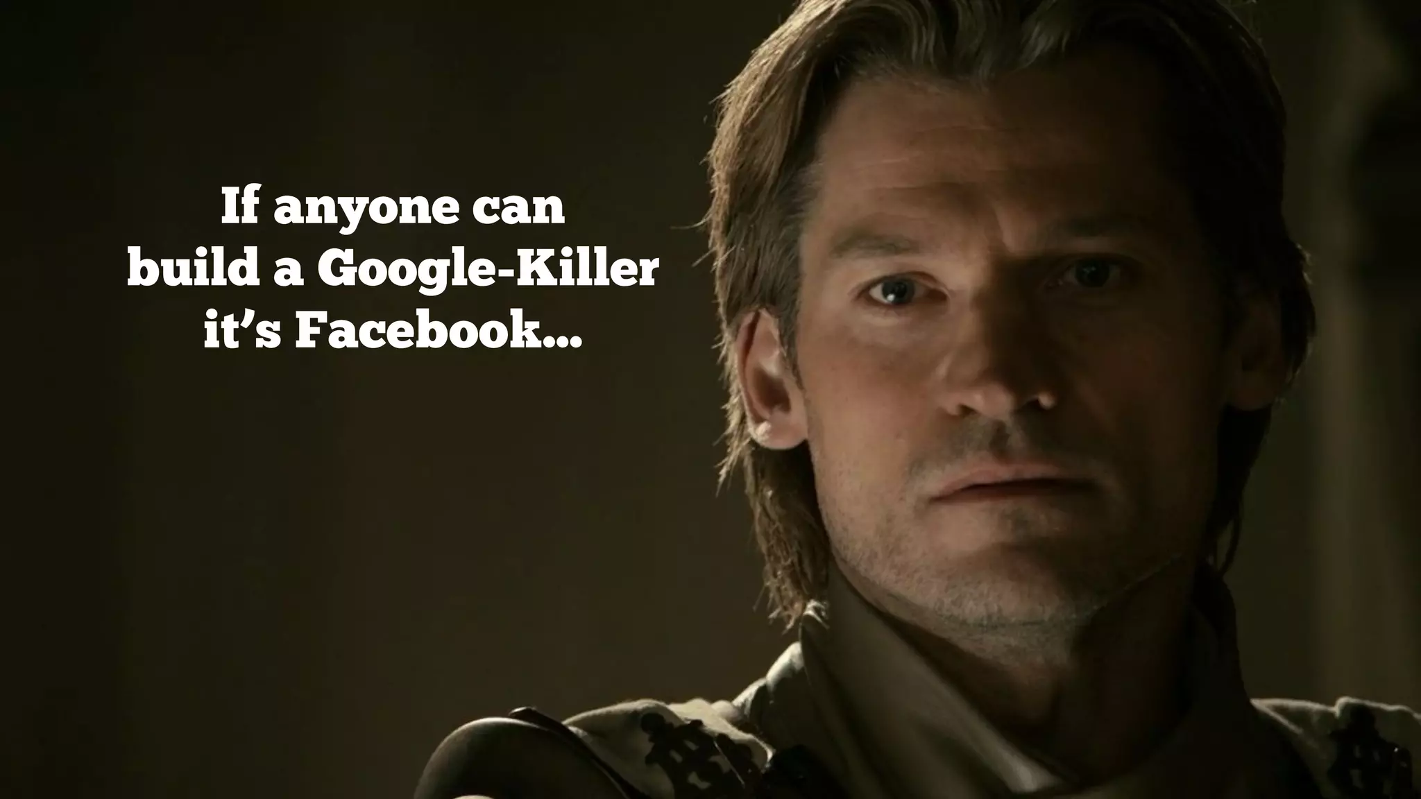 If anyone can
build a Google-Killer
it’s Facebook...

 