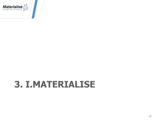 3. I.MATERIALISE
22
 