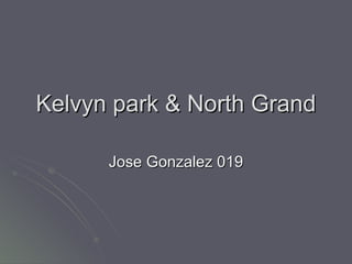 Kelvyn park & North Grand Jose Gonzalez 019 