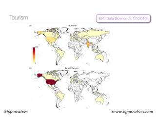 www.bgoncalves.com@bgoncalves
Tourism EPJ Data Science 5, 12 (2016)
 