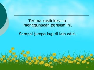 Terima kasih kerana
  menggunakan perisian ini.

Sampai jumpa lagi di lain edisi.




                                   26
 