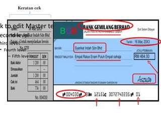 Keratan cek



k to edit Master text styles
econd level
                        BGB
hird level
• Fourth level
    – Fifth level
 