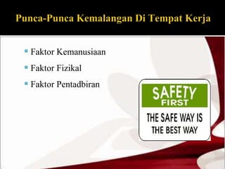  Faktor Kemanusiaan 
 Faktor Fizikal 
 Faktor Pentadbiran 
 