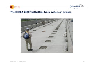Riyadh / KSA | May 6th, 2014 18
The RHEDA 2000® ballastless track system on bridges
 