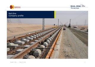 Riyadh / KSA | May 6th, 2014 3
Rail.One
Company profile
 