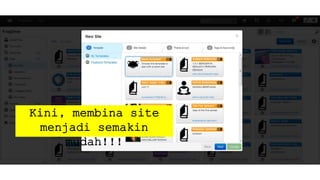 Kini, membina site
menjadi semakin
mudah!!!
 