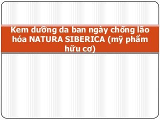Kem dưỡng da ban ngày chống lão
hóa NATURA SIBERICA (mỹ phẩm
hữu cơ)
 