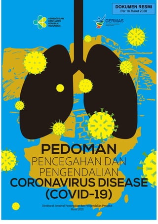 Pedoman Kesiapsiagaan Menghadapi
Coronavirus Disease (COVID-19) Revisi ke-3
0
DOKUMEN RESMI
Per 16 Maret 2020
 