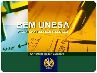 BEM UNESA
KEMENTRIAN RISET DAN TEKNOLOGI
Universitas Negeri Surabaya
LOGO
 