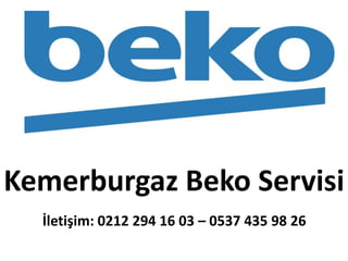 İletişim: 0212 294 16 03 – 0537 435 98 26
Kemerburgaz Beko Servisi
 