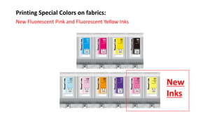 Printing Special Colors on fabrics:
New Fluorescent Pink and Fluorescent Yellow Inks
New
Inks
 