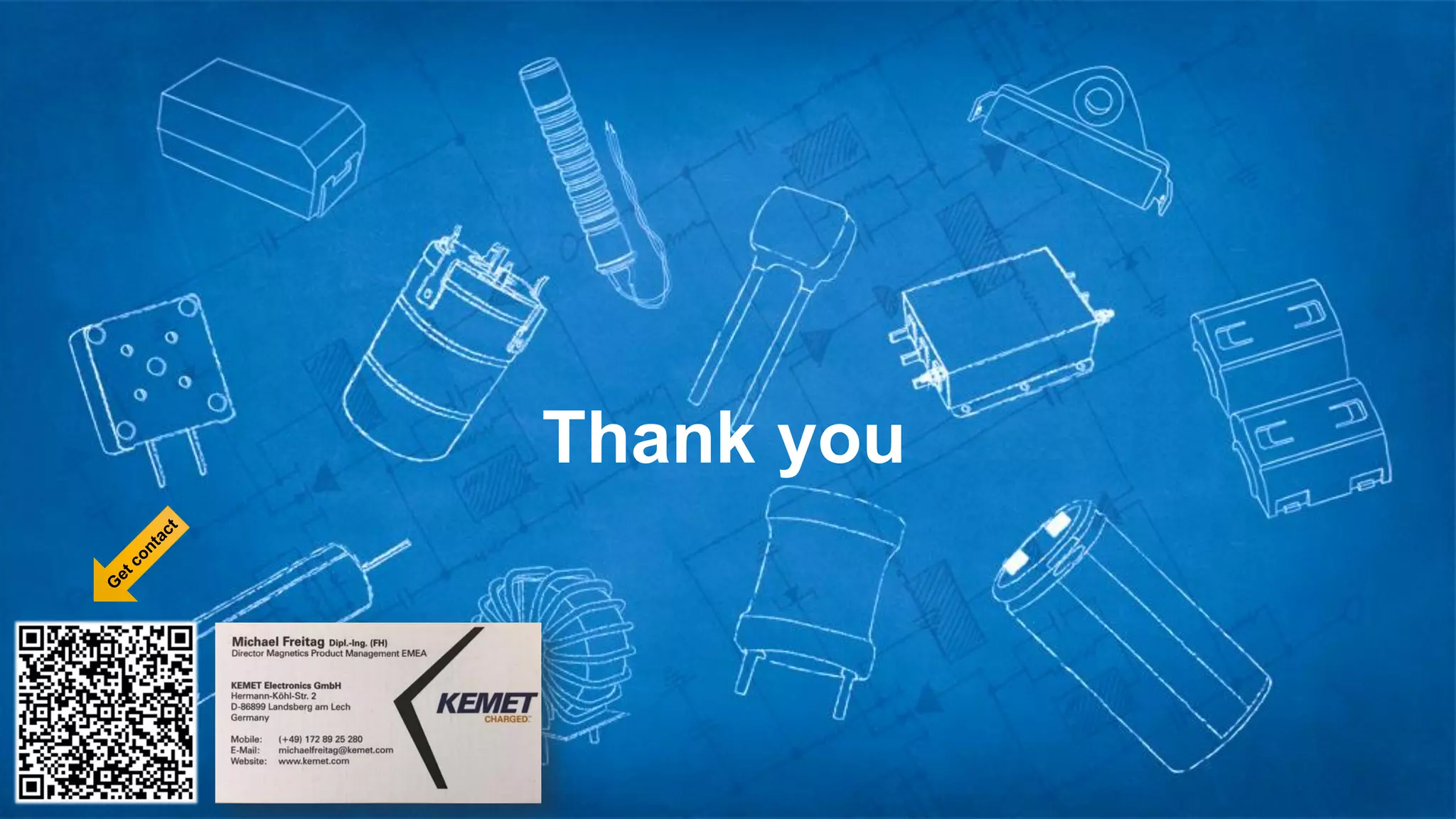 © KEMET Electronics. All Rights Reserved.
Thank you
 