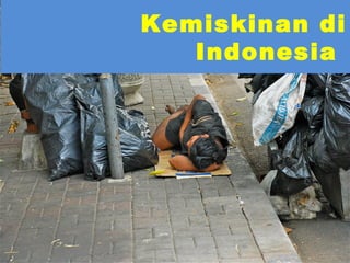 Kemiskinan di
   Indonesia
 