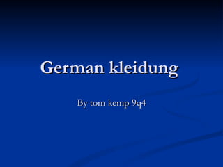 German kleidung  By tom kemp 9q4 