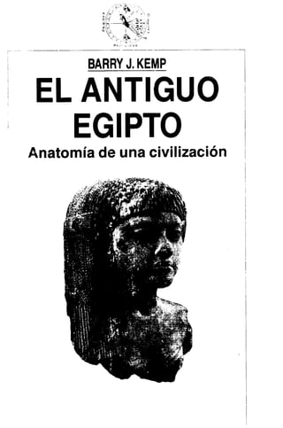 Kemp, barry j. el antiguo egipto. anatomia de una civilización