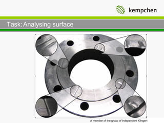 Task: Analysing surface




                          A member of the group of independent Klinger® companies
 