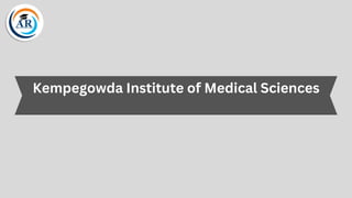 Kempegowda Institute of Medical Sciences
 