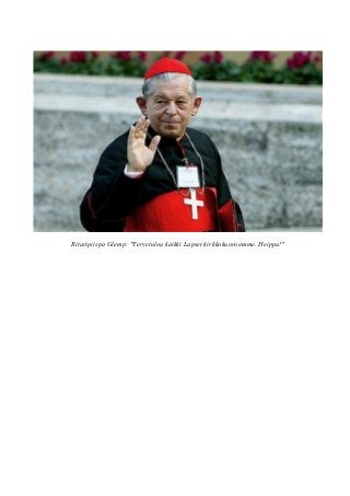 Ritaripiispa Glemp: "Tervetuloa kaikki Lapset kirkkokuoroomme. Heippa!" 
 