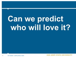 Can we predict who will love it? 401 Avatars - Jeremy Kemp, SJSU 