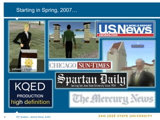 Starting in Spring, 2007… 401 Avatars - Jeremy Kemp, SJSU 