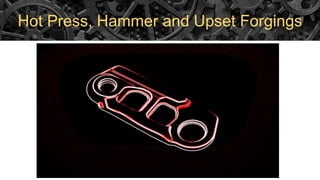 Hot Press, Hammer and Upset Forgings
 