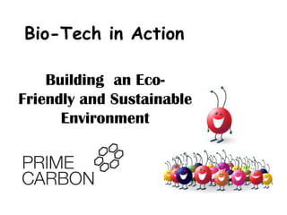 Building  an Eco-Friendly and Sustainable Environment Bio-Tech in Action 