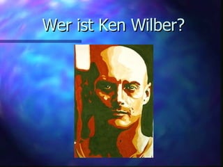 Wer ist Ken Wilber? 