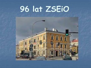96 lat ZSEiO
 