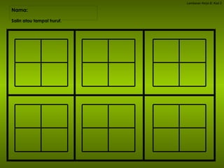 Nama:  Lembaran Kerja B: Kad 2 Salin atau tampal huruf. 