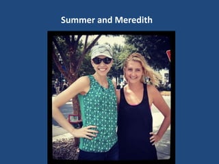 Summer and Meredith
 