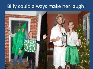 Billy could always make her laugh!
 