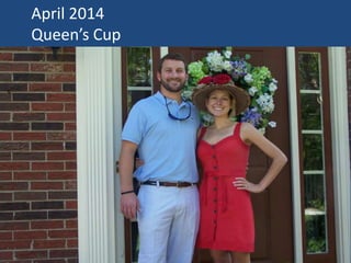 April 2014
Queen’s Cup
 