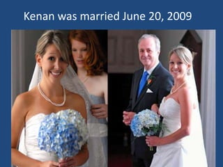 Kenan was married June 20, 2009
 