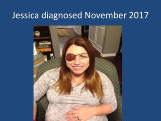 Jessica diagnosed November 2017
 