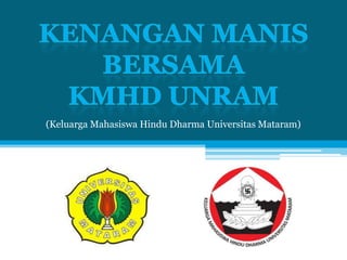 (Keluarga Mahasiswa Hindu Dharma Universitas Mataram)
 