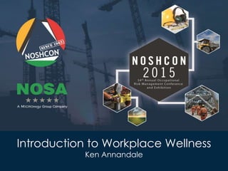 Introduction to Workplace Wellness
Ken Annandale
 