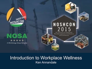 Introduction to Workplace Wellness
Ken Annandale
 