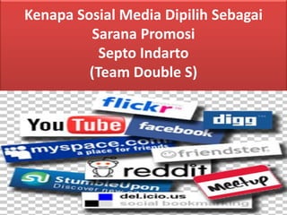 Kenapa Sosial Media Dipilih Sebagai Sarana Promosi Septo Indarto (Team Double S)  