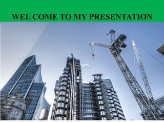 WEL COME TO MY PRESENTATION
 