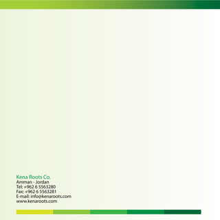 Kena Roots Co.
Amman - Jordan
Tel: +962 6 5563280
Fax: +962 6 5563281
E-mail: info@kenaroots.com
www.kenaroots.com
 